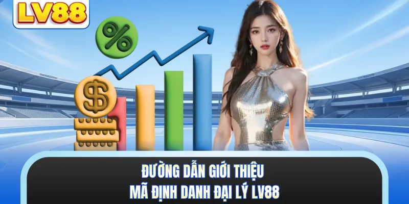 Đường dẫn giới thiệu mã định danh đại lý LV88