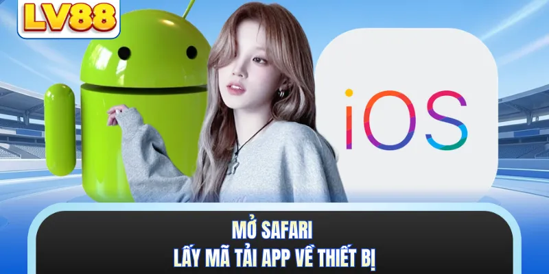 Mở Safari lấy mã tải app về thiết bị
