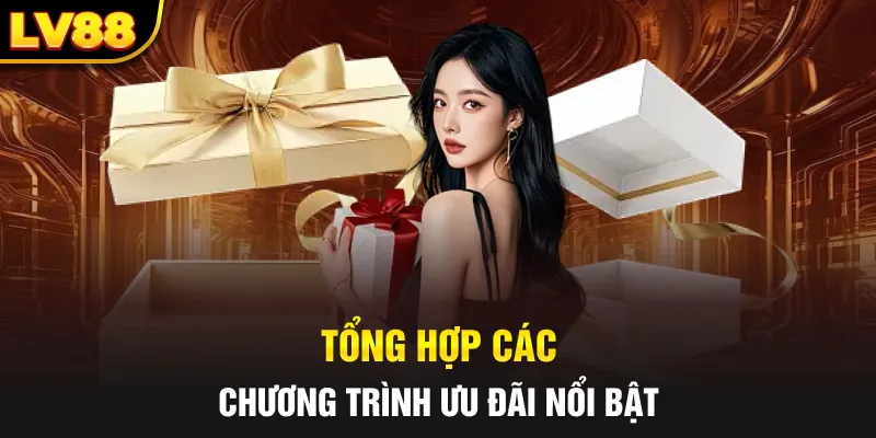 Tổng hợp các chương trình ưu đãi nổi bật